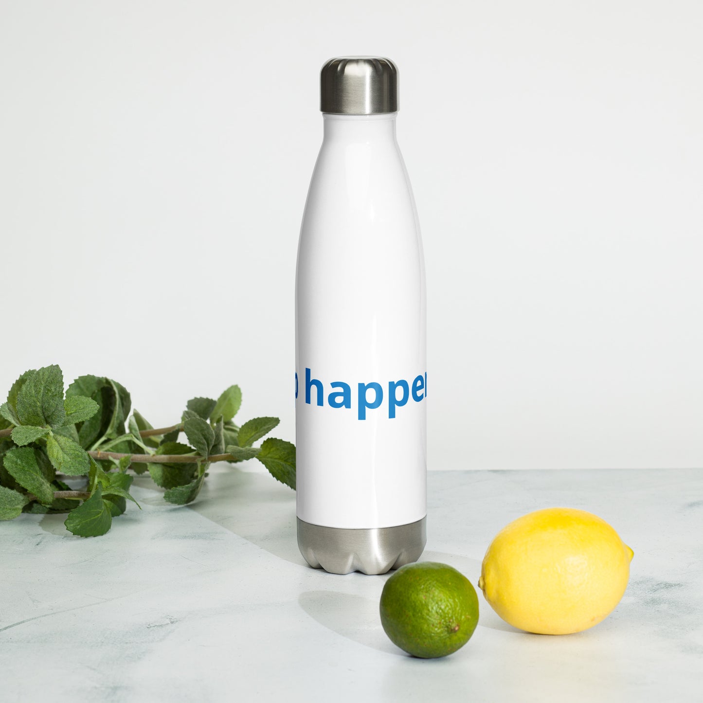 Sip happens! Stainless steel water bottle