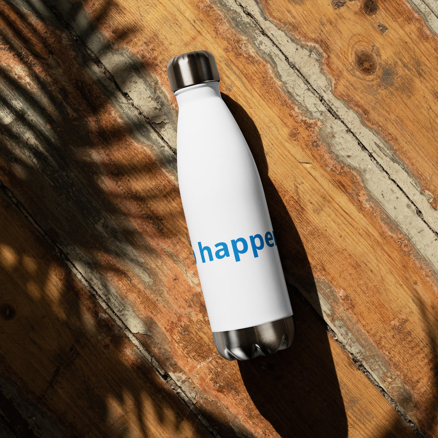 Sip happens! Stainless steel water bottle